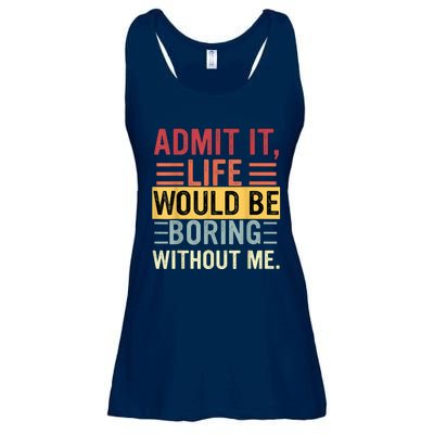 Admit It Life Would Be Boring Without Me Funny Saying Retro Ladies Essential Flowy Tank