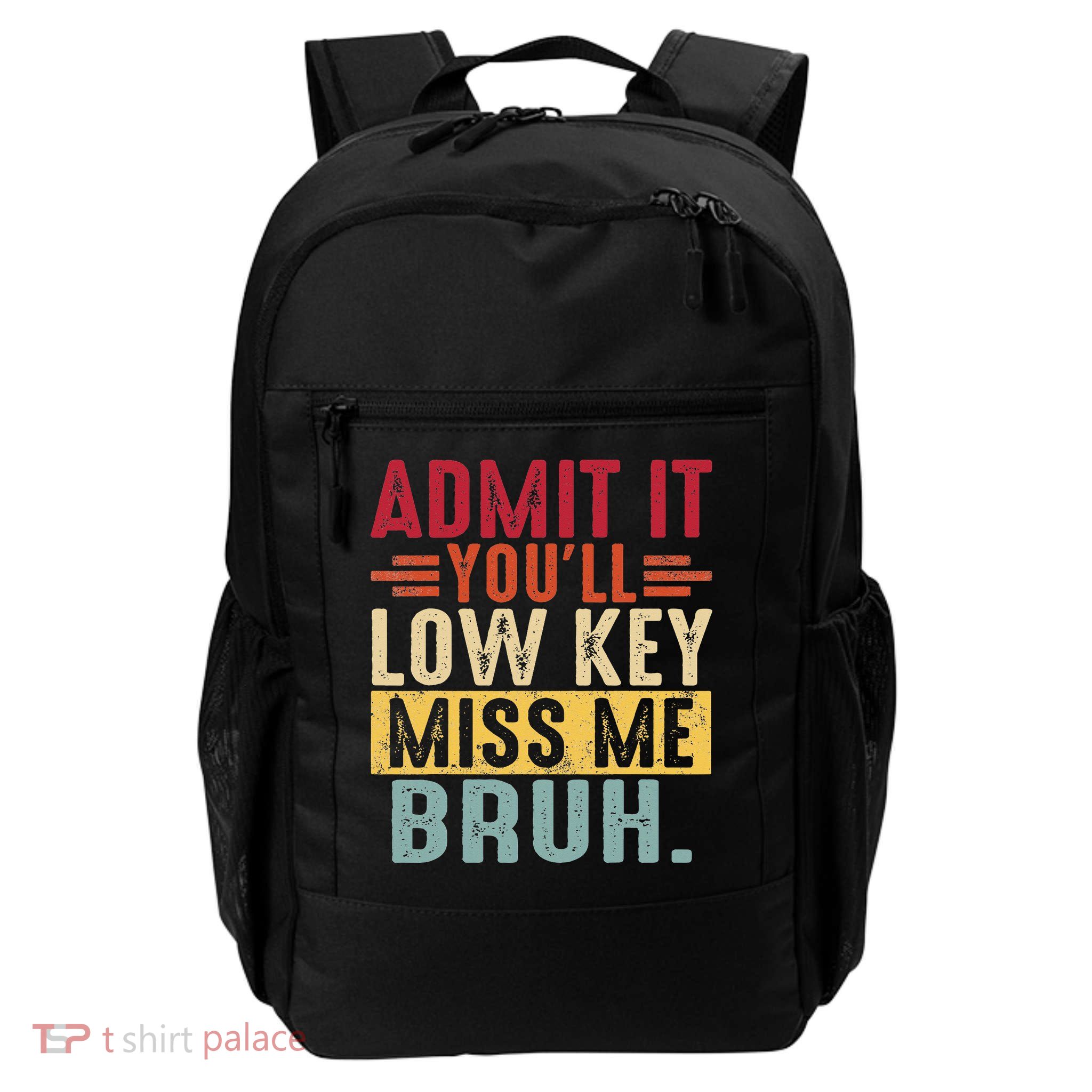 Admit It Lowkey Miss Me Bruh Last Day Of School Teacher Daily Commute Backpack