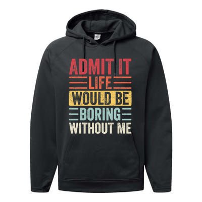 Admit It Life Would Be Boring Without Me, Funny Saying Retro Performance Fleece Hoodie