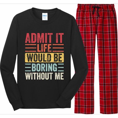 Admit It Life Would Be Boring Without Me, Funny Saying Retro Long Sleeve Pajama Set