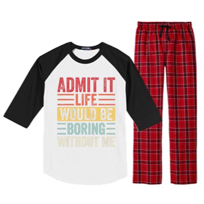 Admit It Life Would Be Boring Without Me, Funny Saying Retro Raglan Sleeve Pajama Set