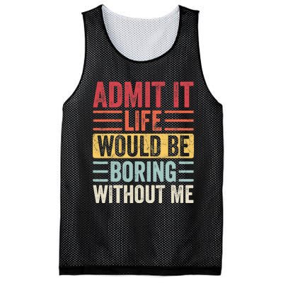 Admit It Life Would Be Boring Without Me, Funny Saying Retro Mesh Reversible Basketball Jersey Tank