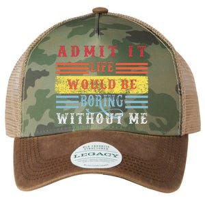 Admit It Life Would Be Boring Without Me, Funny Saying Retro Legacy Tie Dye Trucker Hat