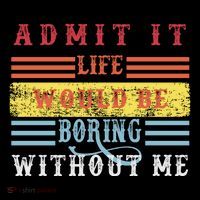 Admit It Life Would Be Boring Without Me, Funny Saying Retro Impact Tech Backpack