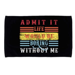 Admit It Life Would Be Boring Without Me, Funny Saying Retro Microfiber Hand Towel