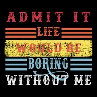Admit It Life Would Be Boring Without Me, Funny Saying Retro Wool Snapback Cap