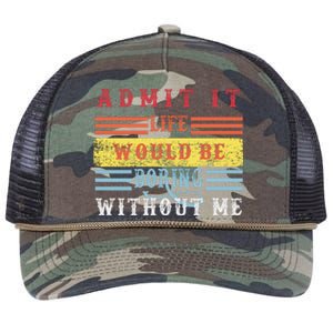 Admit It Life Would Be Boring Without Me, Funny Saying Retro Retro Rope Trucker Hat Cap