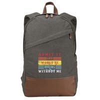 Admit It Life Would Be Boring Without Me, Funny Saying Retro Cotton Canvas Backpack