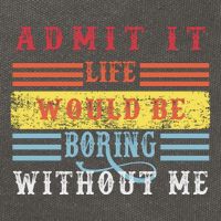 Admit It Life Would Be Boring Without Me, Funny Saying Retro Cotton Canvas Backpack