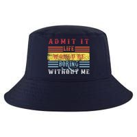 Admit It Life Would Be Boring Without Me, Funny Saying Retro Cool Comfort Performance Bucket Hat