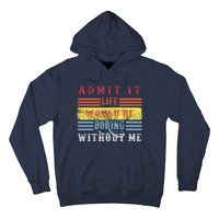 Admit It Life Would Be Boring Without Me, Funny Saying Retro Hoodie