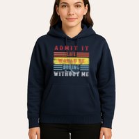 Admit It Life Would Be Boring Without Me, Funny Saying Retro Hoodie