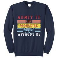 Admit It Life Would Be Boring Without Me, Funny Saying Retro Sweatshirt