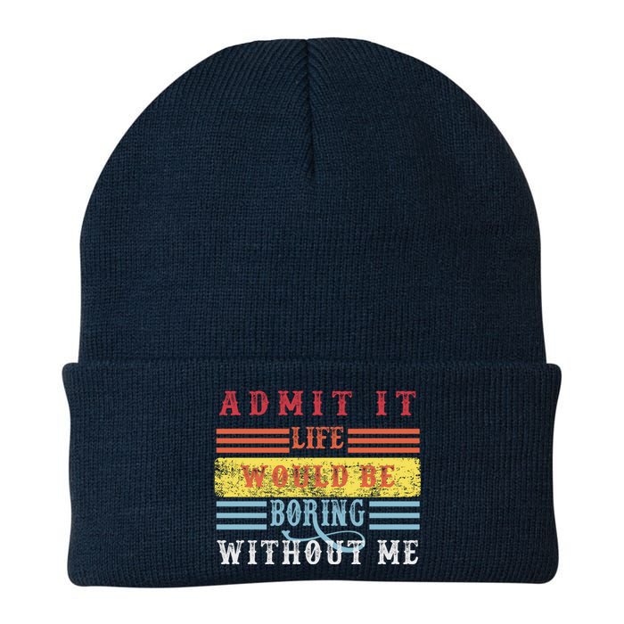 Admit It Life Would Be Boring Without Me, Funny Saying Retro Knit Cap Winter Beanie