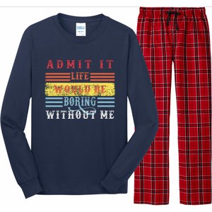 Admit It Life Would Be Boring Without Me, Funny Saying Retro Long Sleeve Pajama Set