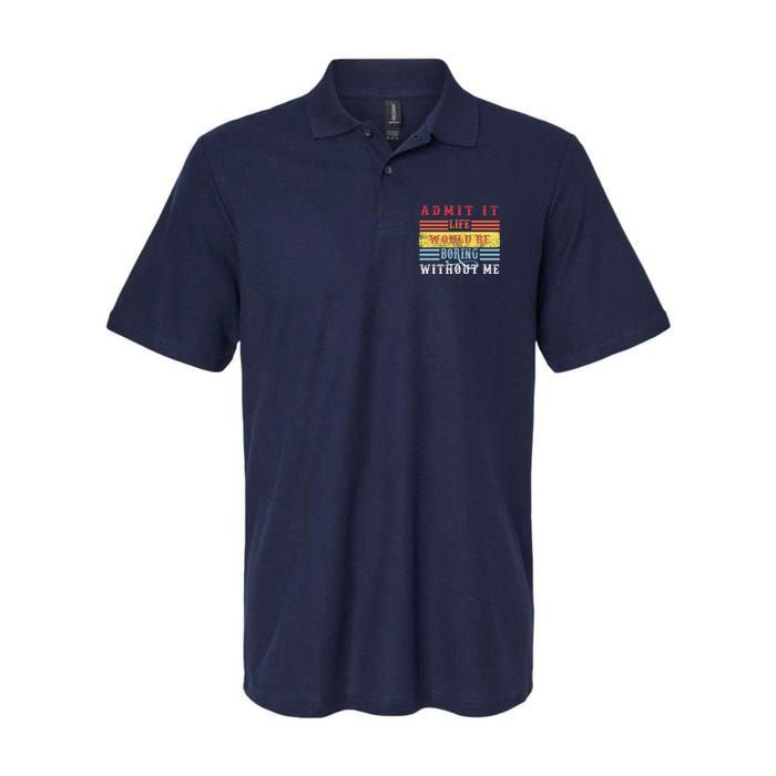 Admit It Life Would Be Boring Without Me, Funny Saying Retro Polo