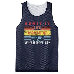 Admit It Life Would Be Boring Without Me, Funny Saying Retro Mesh Reversible Basketball Jersey Tank