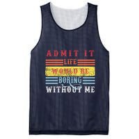 Admit It Life Would Be Boring Without Me, Funny Saying Retro Mesh Reversible Basketball Jersey Tank