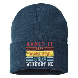 Admit It Life Would Be Boring Without Me, Funny Saying Retro Sustainable Knit Beanie