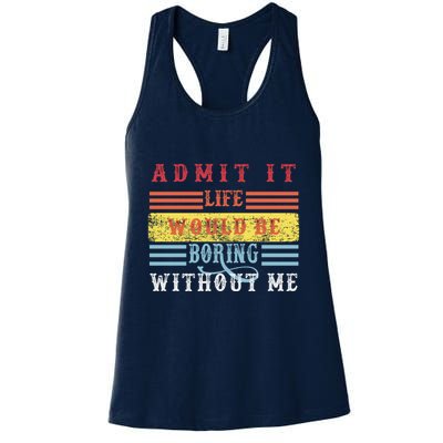 Admit It Life Would Be Boring Without Me, Funny Saying Retro Womens Tank Top
