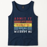 Admit It Life Would Be Boring Without Me, Funny Saying Retro Tank Top