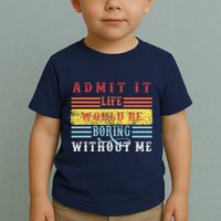 Admit It Life Would Be Boring Without Me, Funny Saying Retro Toddler T-Shirt