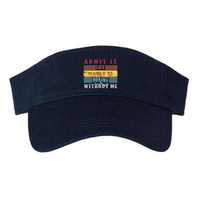 Admit It Life Would Be Boring Without Me, Funny Saying Retro Visor