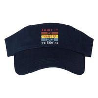 Admit It Life Would Be Boring Without Me, Funny Saying Retro Visor