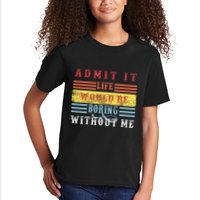 Admit It Life Would Be Boring Without Me, Funny Saying Retro Kids T-Shirt