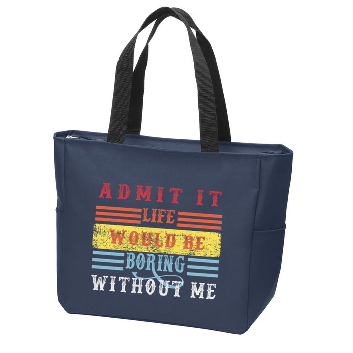 Admit It Life Would Be Boring Without Me, Funny Saying Retro Zip Tote Bag