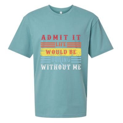 Admit It Life Would Be Boring Without Me, Funny Saying Retro Sueded Cloud Jersey T-Shirt
