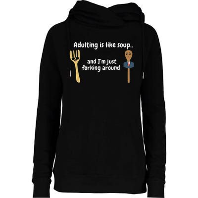 Adulting Is Like Soup Womens Funnel Neck Pullover Hood