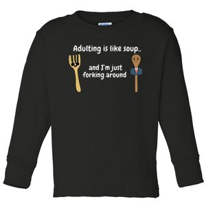 Adulting Is Like Soup Toddler Long Sleeve Shirt