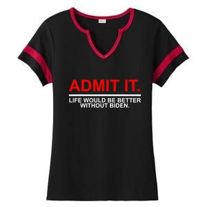 Admit It Life Would Be Better Without Biden Ladies Halftime Notch Neck Tee