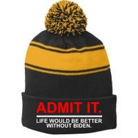 Admit It Life Would Be Better Without Biden Stripe Pom Pom Beanie
