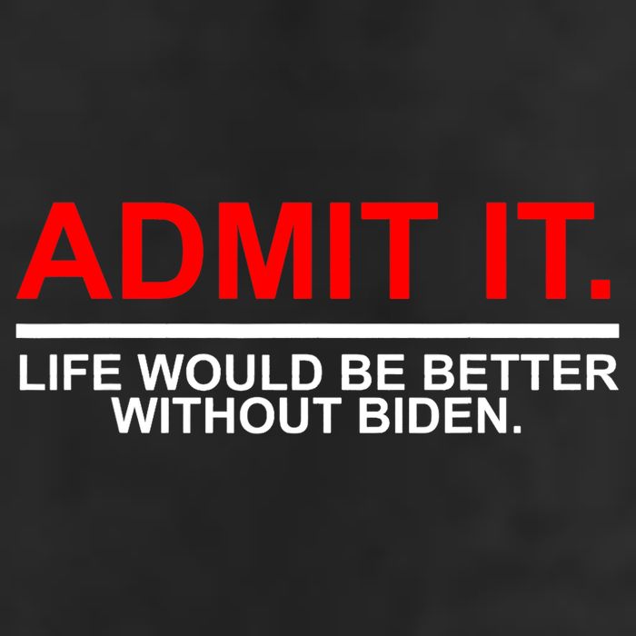 Admit It Life Would Be Better Without Biden Cool Comfort Performance Bucket Hat