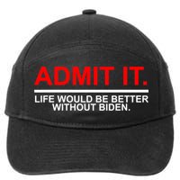 Admit It Life Would Be Better Without Biden 7-Panel Snapback Hat