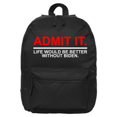 Admit It Life Would Be Better Without Biden 16 in Basic Backpack