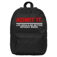 Admit It Life Would Be Better Without Biden 16 in Basic Backpack
