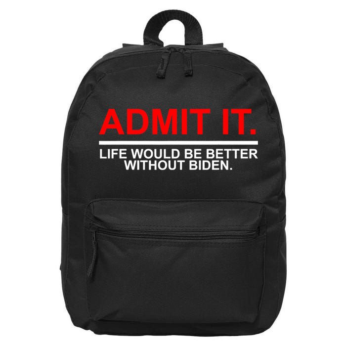 Admit It Life Would Be Better Without Biden 16 in Basic Backpack