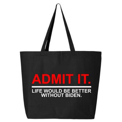 Admit It Life Would Be Better Without Biden 25L Jumbo Tote
