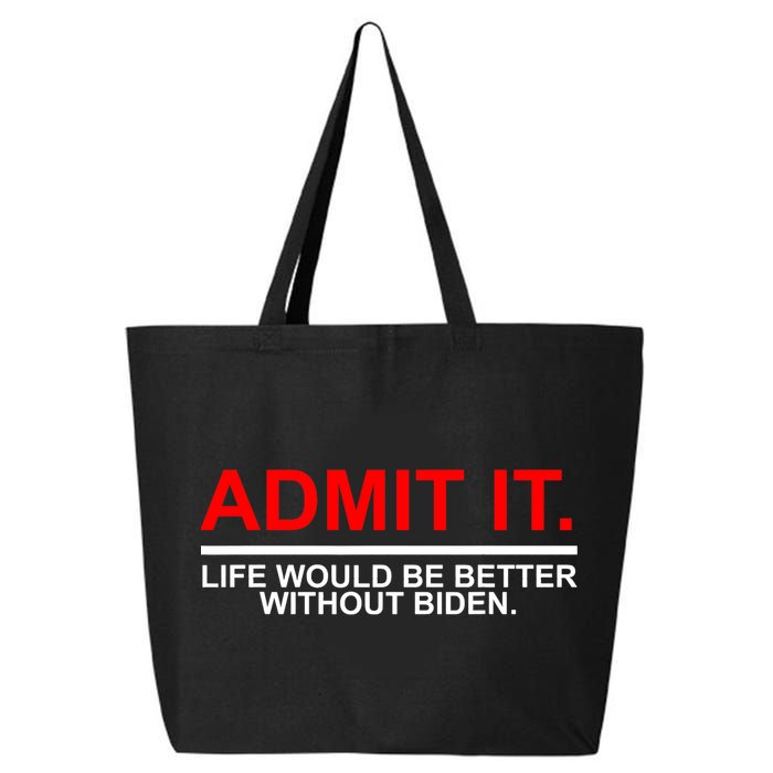 Admit It Life Would Be Better Without Biden 25L Jumbo Tote