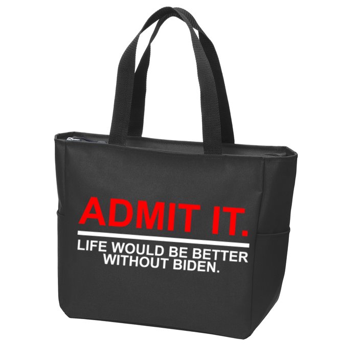 Admit It Life Would Be Better Without Biden Zip Tote Bag