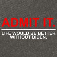 Admit It Life Would Be Better Without Biden Cotton Canvas Backpack