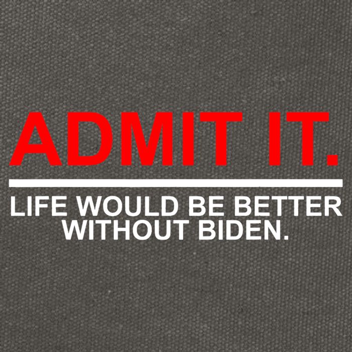 Admit It Life Would Be Better Without Biden Cotton Canvas Backpack