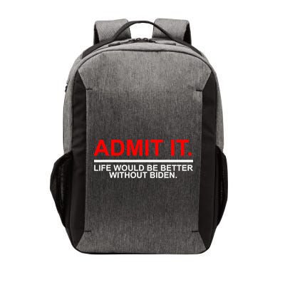 Admit It Life Would Be Better Without Biden Vector Backpack