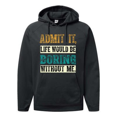 Admit It Life Would Be Boring Without Me Funny Saying Retro Performance Fleece Hoodie