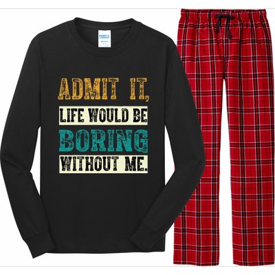 Admit It Life Would Be Boring Without Me Funny Saying Retro Long Sleeve Pajama Set