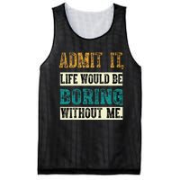 Admit It Life Would Be Boring Without Me Funny Saying Retro Mesh Reversible Basketball Jersey Tank