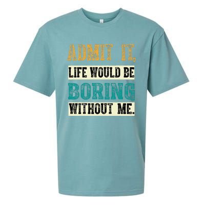 Admit It Life Would Be Boring Without Me Funny Saying Retro Sueded Cloud Jersey T-Shirt